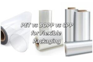 How to Choose PET, BOPP or CPP for Flexible Packaging pet vs bopp vs cpp for flexible packaging