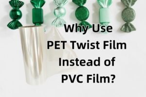 PET Twist Film: A Practical Alternative to PVC for Candy Wrapping PET Twist Film: A Better Alternative to PVC Film