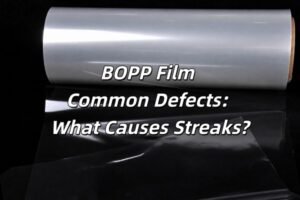 BOPP Film Common Defects: What Causes Streaks? what causes streaks